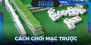 Cách Chơi Mạc Trược